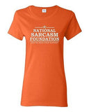 Ladies National Sarcasm Foundation Like We Need Your Support Funny T-Shirt Tee
