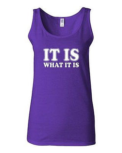 Junior It Is What It Is Quote Funny Humor Novelty Statement Tank Top