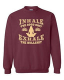 Inhale The Good Sh*t Exhale The Bullsh*t Yoga Hatha Funny DT Crewneck Sweatshirt