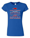 Junior Always Be Yourself Unless You Can Be An North Carolinian DT T-Shirt Tee