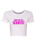 Crop Top Ladies Trust Me I'm A Scientist Science Chemistry Funny T-Shirt Tee