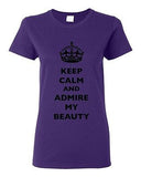 Ladies Keep Calm And Admire My Beauty Beautiful Crown Queen Funny DT T-Shirt Tee