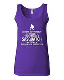 Junior Always Be Yourself Unless You Can Be Sasquatch Novelty Statement Tank Top