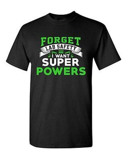 New Forget Lab Safety I Want Super Powers Hero Funny Humor DT Adult T-Shirt Tee