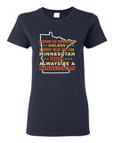 Ladies Always Be Yourself Unless You Can Be Minnesotan Big Map DT T-Shirt Tee