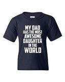 My Dad Has The Most Awesome Daughter In The World Novelty Youth Kids T-Shirt Tee