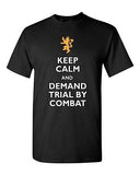 Keep Calm And Demand Trial By Combat TV Novelty Adult T-Shirt Tee