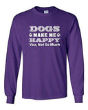 Long Sleeve Adult T-Shirt Dogs Make Me Happy You Not So Much Pet Funny Humor DT