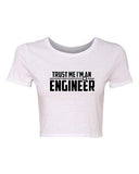 Crop Top Ladies Trust Me I'm An Engineer Engineering Funny Humor T-Shirt Tee