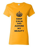 Ladies Keep Calm And Admire My Beauty Beautiful Crown Queen Funny DT T-Shirt Tee