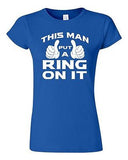 Junior This Man Put A Ring On It Wedding Bride Groom Fiance Funny DT T-Shirt Tee