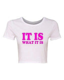 Crop Top Ladies It Is What It Is Deal With It Tough Funny Humor T-Shirt Tee