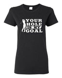 Ladies Your Hole Is My Goal Golf Sports Ball Dirty Funny Humor DT T-Shirt Tee
