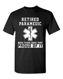 Retired Paramedic Been There Done That Proud Of It EMT DT Adult T-Shirt Tee