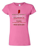 Junior Always Be Yourself Unless You Can Be An Indianian Map Star DT T-Shirt Tee