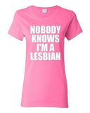 Ladies Nobody Knows I'm A Lesbian Homo Pride Proud Support Funny T-Shirt Tee