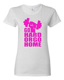 Ladies Go Hard Or Go Home Exercise Workout Cross Fit Gym Training T-Shirt Tee