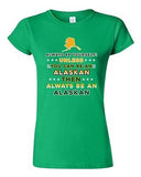 Junior Always Be Yourself Unless You Can Be An Alaskan Map Star DT T-Shirt Tee
