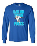 Long Sleeve Adult T-Shirt Dab On Them Folks Football Sports Touchdown Funny DT