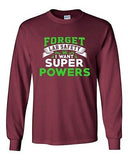 Long Sleeve Adult T-Shirt New Forget Lab Safety I Want Super Powers Funny DT