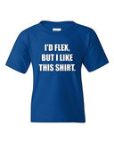 I'd Flex But I Like This Shirt Novelty Youth Kids T-Shirt Tee