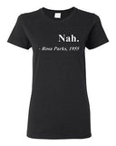 Ladies Nah. Rosa Parks, 1955 Quotation Civil Rights Freedom Justice T-Shirt Tee