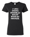 Ladies I Like Doing Hoodrat Stuff With My Friends Meme Funny Humor T-Shirt Tee
