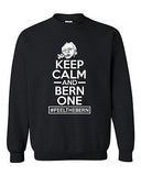 Keep Calm And Bern One Feel The Bern President Campaign DT Crewneck Sweatshirt