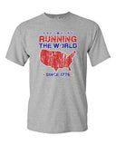 Running The World Since 1776 America Patriotic USA American DT Adult T-Shirt Tee