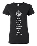 Ladies I Can't Keep Calm I'm Going To Be A Big Sister Love Family DT T-Shirt Tee