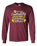 Long Sleeve Adult T-Shirt I'm Too Emotionally Attached To Fictional Character DT