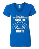 V-Neck Ladies This Is What The World's Greatest Sister Looks Like T-Shirt Tee