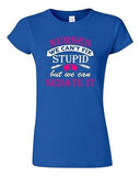 Junior Nurses We Can't Fix Stupid But We Can Sedate It Funny DT T-Shirt Tee