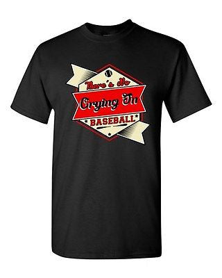 There's No Crying In Baseball Movie TV Sports Funny Humor DT Adult T-Shirt Tee