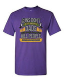 New Guns Don't Kill People Dads Pretty Daughter Kill People Adult DT T-Shirt Tee
