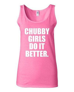 Junior Chubby Girls Do It Better Funny Dating Humor Statement Graphic Tank Top