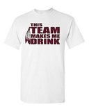 Adult This Team Makes Me Drink Washington Football Funny Sports T-Shirt Tee