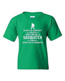 Always Be Yourself Unless You Can Be A Sasquatch Novelty Youth Kids T-Shirt Tee