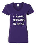 V-Neck Ladies I Have Nothing To Wear Funny Humor Novelty T-Shirt Tee