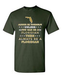 Always Be Yourself Unless You Can Be An Floridian Florida DT Adult T-Shirt Tee