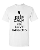 Keep Calm And Love Parrots Fly Birds Animal Lover Funny Humor Adult T-Shirt Tee