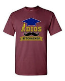 Adios Bitchachos Mustache Graduate Friends School Funny DT Adult T-Shirt Tee