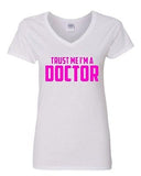 V-Neck Ladies Trust Me I'm A Doctor Medicine Medical Hospital Funny T-Shirt Tee