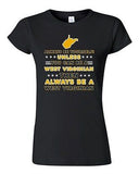 Junior Always Be Yourself Unless You Can Be An West Virginian DT T-Shirt Tee