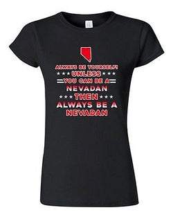 Junior Always Be Yourself Unless You Can Be An Nevadan Map Star DT T-Shirt Tee