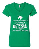V-Neck Ladies Always Be Yourself Unless You Can Be A Unicorn Then... T-Shirt Tee
