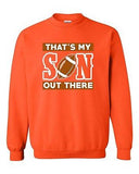 That's My Son Out There Football Sports Proud Parents DT Crewneck Sweatshirt