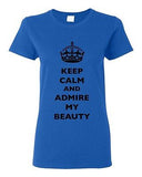 Ladies Keep Calm And Admire My Beauty Beautiful Crown Queen Funny DT T-Shirt Tee