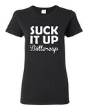 Ladies Suck It Up Buttercup Fit Sports Fitness Gym Workout Novelty T-Shirt Tee