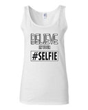 Junior Believe In Your Selfie Pic Photo Camera Funny Humor Sleeveless Tank Tops